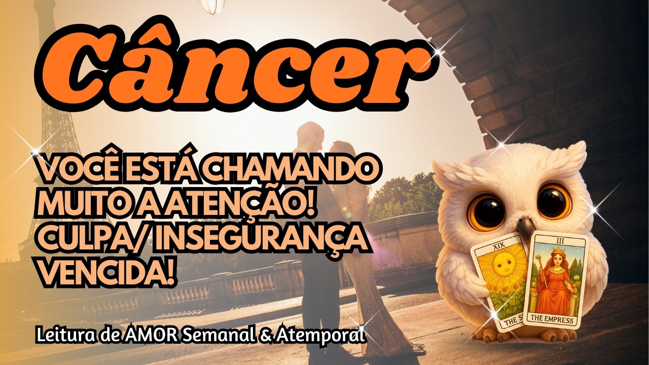♋ CÂNCER 💘 VOCÊ ESTÁ CHAMANDO MUITO A ATENÇÃO! CULPA/ INSEGURANÇA VENCIDA!