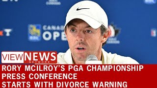 Rory McIlroy’s PGA Championship press conference starts with divorce warning | View News Network