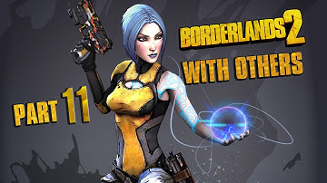 Borderlands 2 Co-op Campaign || Part 11 - w/ these other assholes
