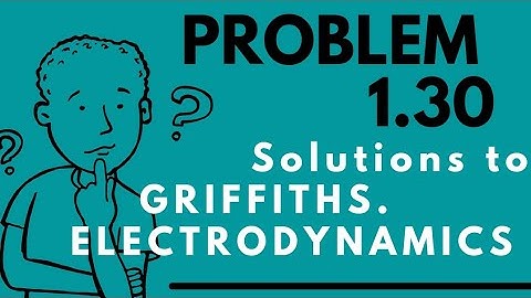 ( problem 1.30) from GRIFFITH