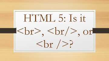 HTML 5: Is it  br ,  br/ , or  br / ?
