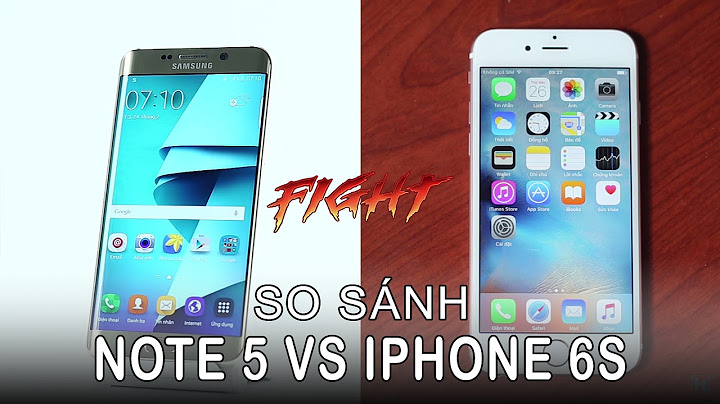 So sánh note 5 và iphone 6s năm 2024