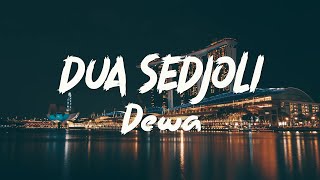 Dewa 19 - Dua Sedjoli - Lirik Lagu