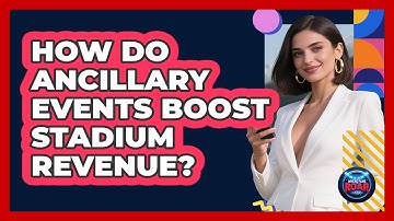 How Do Ancillary Events Boost Stadium Revenue? - Where the Fans Roar