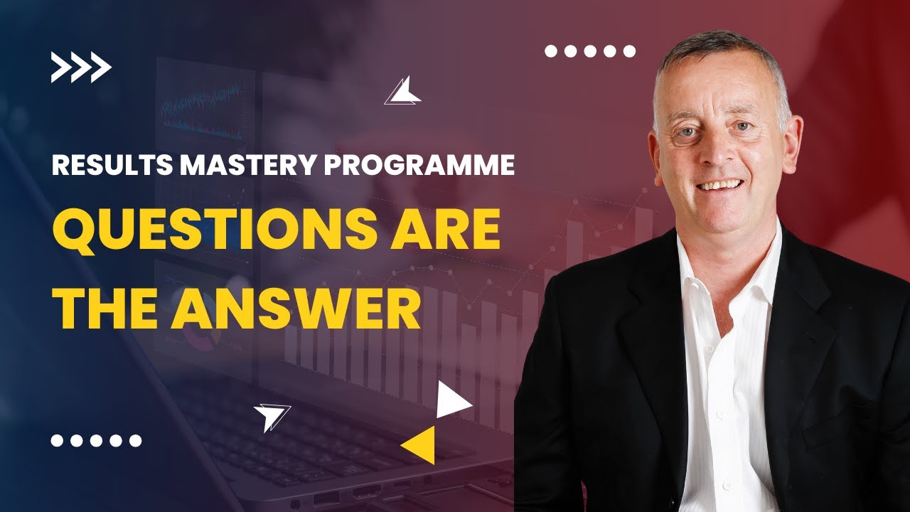 Steve Mills - RESULTS Mastery - Questions are the answer