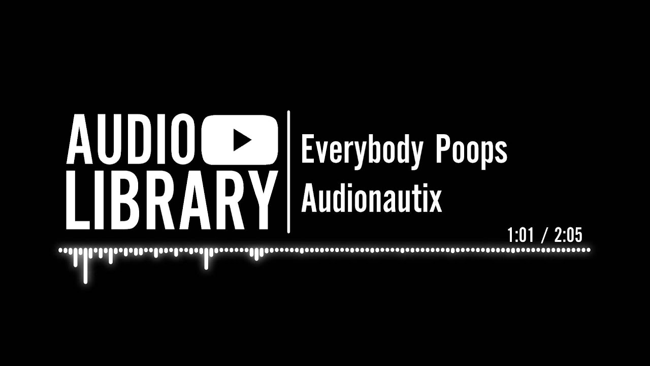 Everybody Poops - Audionautix