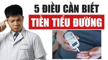 Tiền tiểu đường - 5 điều không thể bỏ quả nếu muốn tránh biến chứng nghiêm trọng | Dr Ngọc