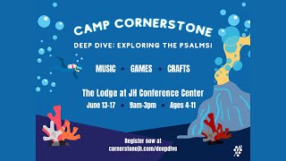 2022 Camp Cornerstone: DEEP DIVE!