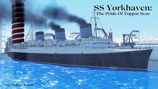 SS Yorkhaven: The Pride Of Toppat Seas | Tiny Sailors World