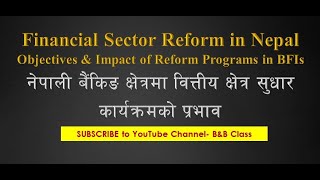 Impact of Financial Sector Reform in Nepali Banking Sector वितीय क्षेत्र सुधार कार्यक्रमको उद्देश्य