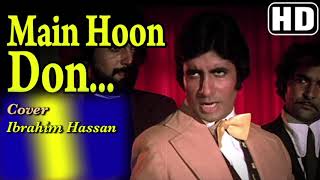 Movie: don song: main hoon cover singer: ibrahim hassan original
kishore kumar music: kalyanji anandji year: 1978