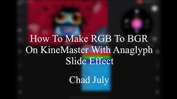 How To Make RGB To BGR On KineMaster With Anaglyph Slide Effect