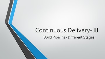 Continuous Delivery  III - Build Pipeline- Different Stages - Devsena Mishra