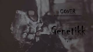 Video thumbnail of "[Cover] Genetikk - Trill"