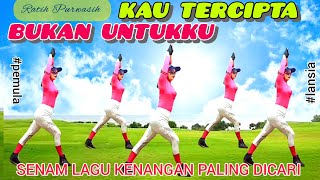 KAU TERCIPTA BUKAN UNTUKKU - SENAM TEMBANG KENANGAN SEPANJANG MASA - CHOREO Irna Chendani
