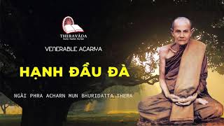 06. Hạnh Đầu Đà | Phra Acharn Mun Bhuridatta Thera  Venerable Acariya