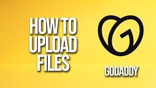 How To Upload Files GoDaddy Tutorial