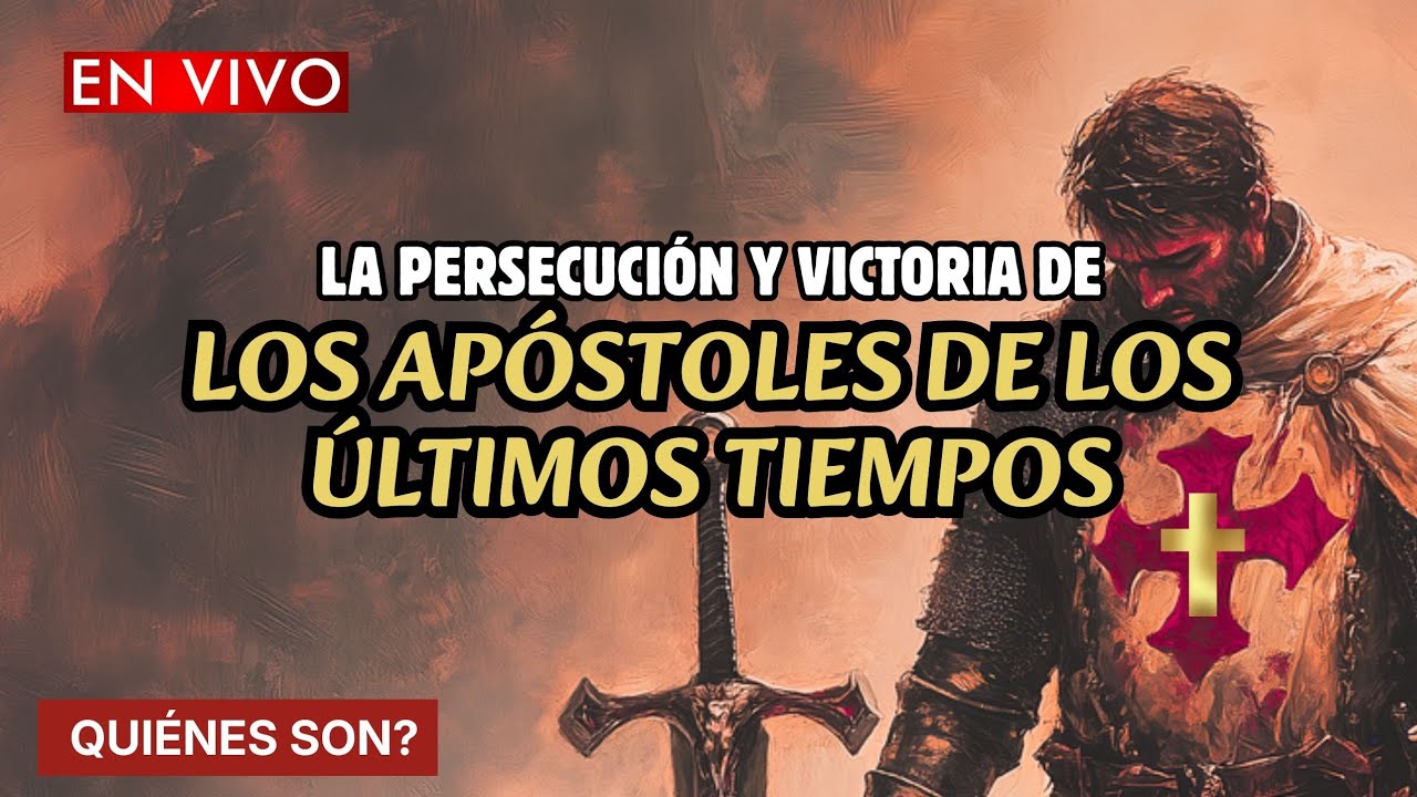 🚨ESTOS SON LOS APÓSTOLES del FINAL DE LOS TIEMPOS | PERSECUCIÓN y CARACTERÍSTICAS