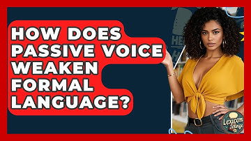 How Does Passive Voice Weaken Formal Language? - Lexicon Lounge