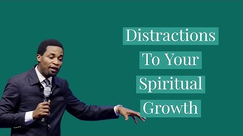 Distractions To Your Spiritual Growth  || Apostle Michael Orokpo