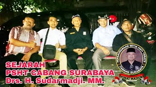 Cerita Sejarah PSHT Cabang Surabaya oleh Almarhum Kang Mas Drs. H. Sudarmadji. MM