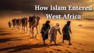 How Islam Entered West Africa and Built Powerful Empires #AfricanHistory