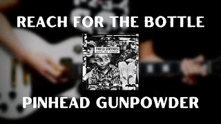 Pinhead Gunpowder - Reach For The Bottle (Guitar Cover)