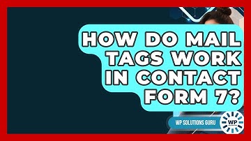 How Do Mail Tags Work In Contact Form 7? - WP Solutions Guru