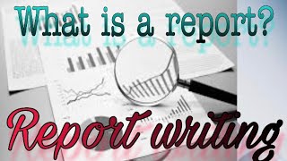 Report writing || What is report || How to write a proper report