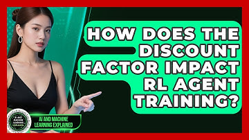 How Does The Discount Factor Impact RL Agent Training? - AI and Machine Learning Explained