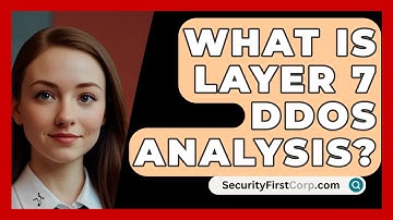 What Is Layer 7 DDoS Analysis? - SecurityFirstCorp.com