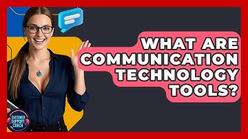 What Are Communication Technology Tools? - Customer Support Coach