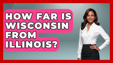How Far Is Wisconsin From Illinois? - The Midwest Guru