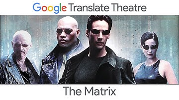 Google Translate Theatre: The Matrix