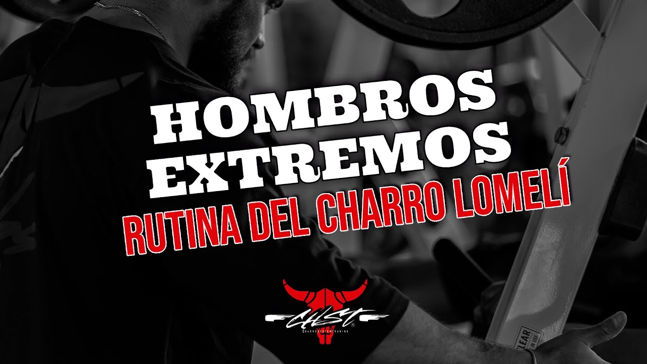 HOMBROS EXTREMOS - RUTINA DEL CHARRO LOMELI