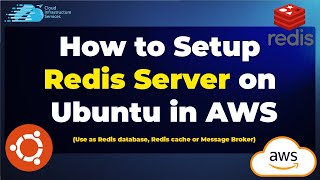 How to Setup Redis Server on Ubuntu in AWS (Use as Redis database, Redis cache or Message Broker)