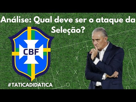 Qual deve ser o ataque da Seleção Brasileira? | Tatica Didática