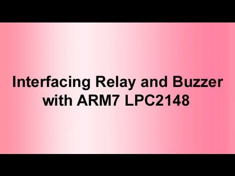 Interfacing Relay and Buzzer with ARM7 LPC2148