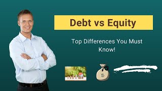 Debt vs Equity | Top Differences You Must Know!