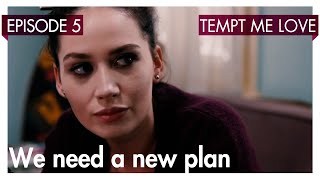 We Need A New Plan - Tempt Me Love Short Scenes