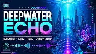 Deepwater Echo | Trance, Techno and Synthwave Fusion | Official Audio