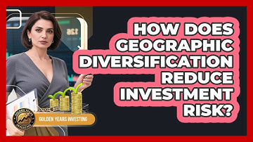 How Does Geographic Diversification Reduce Investment Risk? - Golden Years Investing