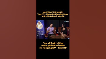 MASTER OF THE MONTH: Tony ITP & Mẹo lựa chọn VPS cho EA trong giao dịch Forex
