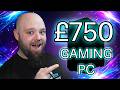 The Best £750 Gaming PC Build You Can Build in 2026