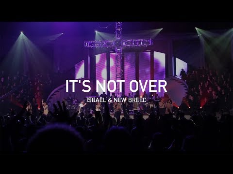 It's Not Over (Live) – Israel \u0026 New Breed [Official]