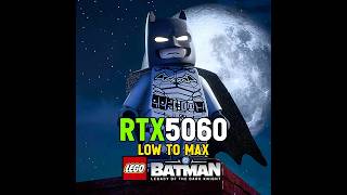 RTX 5060 • Low to Max 🦇 | Lego Batman: Legacy of the Dark Knight #rtx5060 #legobatman #benchmark