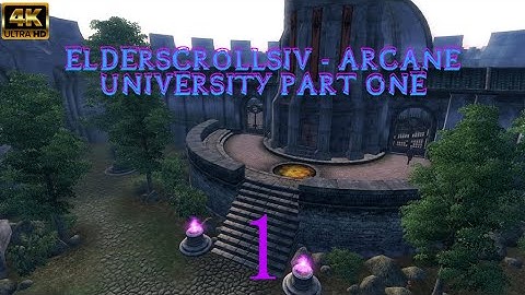 The Elder Scrolls IV Oblivion - Arcane university quests - PART 1  (4K UHD)