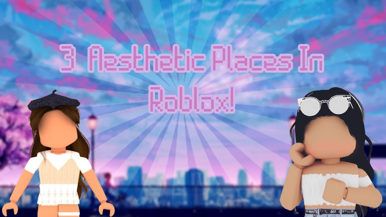 3 Aesthetic Places In Roblox Youtube - aesthetic places in roblox youtube