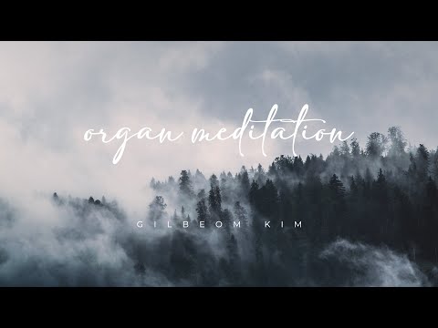 주의 잔치 (Organ Meditation) - Gilbeom Kim