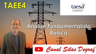 TAEE4 e TAEE 3. TAESA  S/A - ANÁLISE FUNDAMENTALISTA BÁSICA - PROF. SILAS DEGRAF